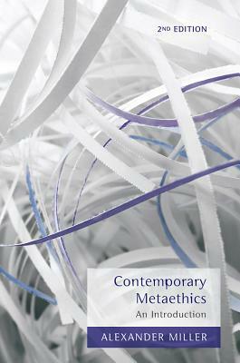 Contemporary Metaethics: An Introduction by Alexander Miller