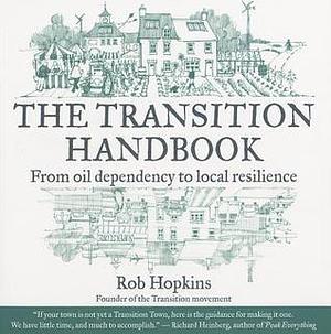 The Transition Handbook by Rob Hopkins, Rob Hopkins