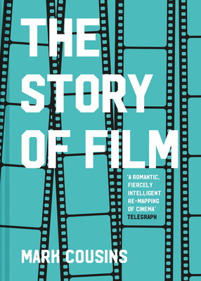 The Story of Film (Revised Edition) by Mark Cousins