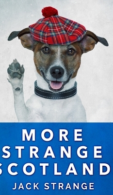 More Strange Scotland (Jack's Strange Tales Book 6) by Jack Strange