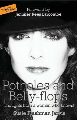 Potholes and Belly-Flops: Page 3 Model's Journey from Drug Addiction and Promiscuity to Daughter of God by Susie Flashman Jarvis