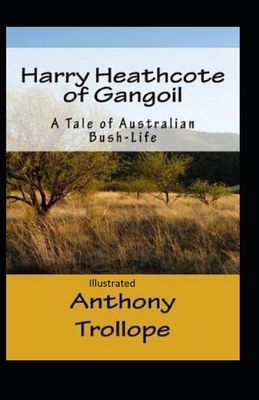 Harry Heathcote of Gangoil Illustrated by Anthony Trollope