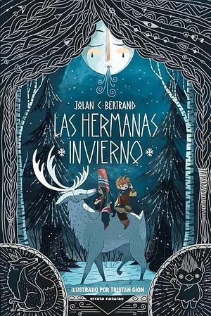 Las hermanas Invierno by Tristan Gion, Jolan C. Bertrand