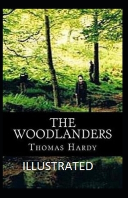 The Woodlanders Illustrated by Thomas Hardy