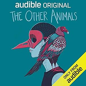 The Other Animals by Kaeli Swift, Lulu Miller, Shruti Swamy, R. Eric Thomas, Ken Liu, Max McClure, Rachel Hamburg, Daniel M. Lavery, Daniel M. Lavery, Kelly Weinersmith