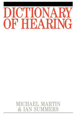 Dictionary of Hearing by Ian R. Summers, Michael Martin