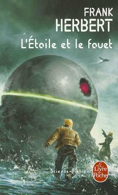 L'Étoile Et Le Fouet by Frank Herbert
