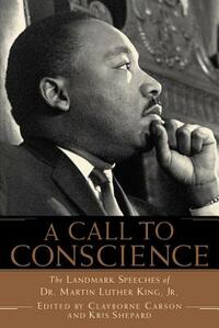 A Call to Conscience: The Landmark Speeches of Dr. Martin Luther King, Jr. by Clayborne Carson, Martin Luther King Jr., Kris Shepard
