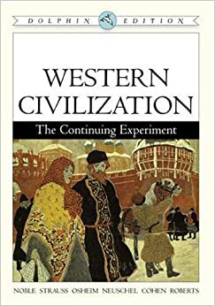 Western Civilization: The Continuing Experiment, Dolphin Edition by Thomas F.X. Noble, Barry S. Strauss