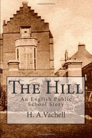 The Hill: An English Public School Story by Craig Paterson, Horace Annesley Vachell