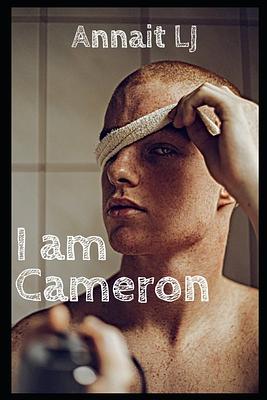 I am Cameron by Annait L.J.