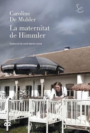 La maternitat de Himmler by Caroline De Mulder