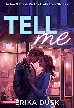 Tell Me by Erika Dusk