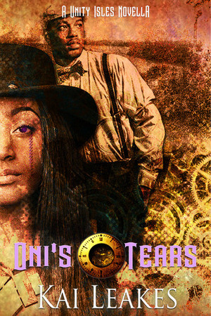 Oni's Tears: A Steamfunk Adventure by Kai Leakes