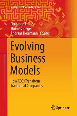 Evolving Business Models: How Ceos Transform Traditional Companies by 