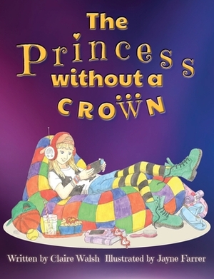 The Princess Without a Crown by Claire Walsh