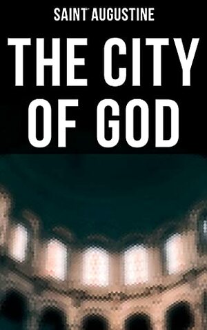 The City of God by Saint Augustine of Hippo