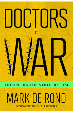 Doctors at War: Life and Death in a Field Hospital by Mark de Rond