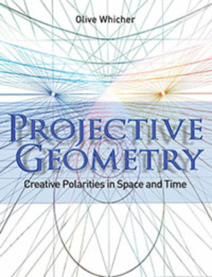 Projective Geometry: Creative Polarities in Space and Time by Olive Whicher