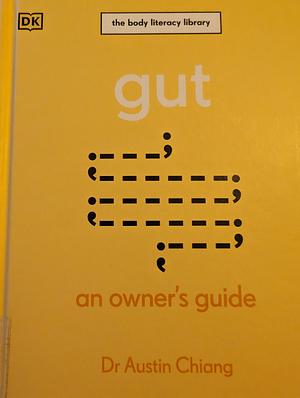 Gut: An Owner's Guide by Austin Chiang