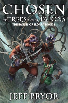 Chosen of Trees and of Talons by Jeff Pryor
