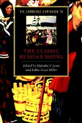 The Cambridge Companion to the Classic Russian Novel by Robin Feuer Miller, Malcolm V. Jones