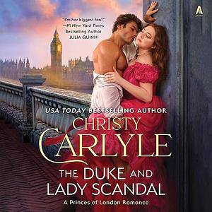 The Duke and Lady Scandal: A Novel by Christy Carlyle