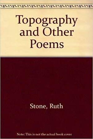 Topography, and Other Poems by Ruth Stone