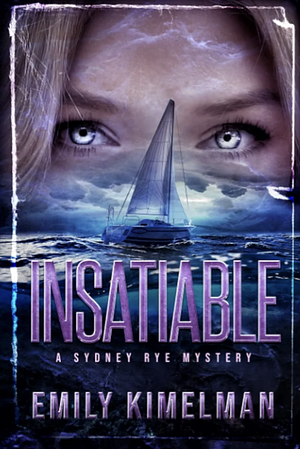 Insatiable  by Emily Kimelman