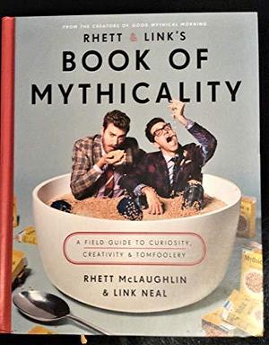 Rhett & Link's Book of Mythicality by Rhett McLaughlin, Rhett McLaughlin