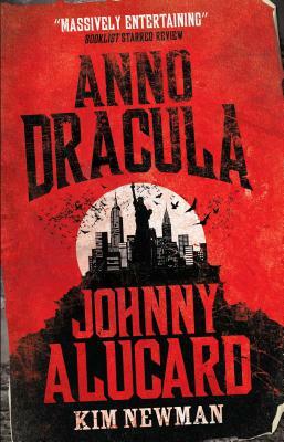 Anno Dracula - Johnny Alucard by Kim Newman