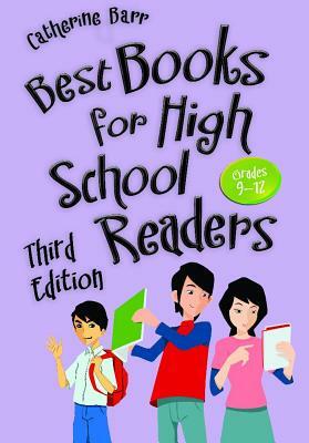 Best Books for High School Readers: Grades 9-12, 3rd Edition by Catherine Barr