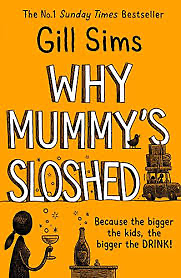 Why Mummy's Sloshed by Gill Sims