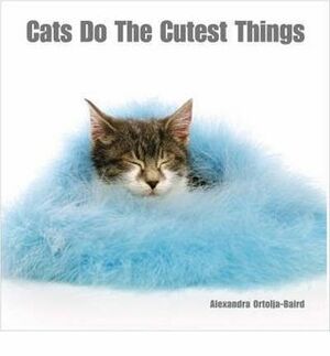 Cats Do The Cutest Things by Alexandra Ortolja-Baird