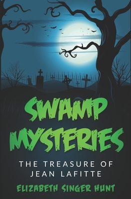 Swamp Mysteries: The Treasure of Jean Lafitte by Elizabeth Singer Hunt