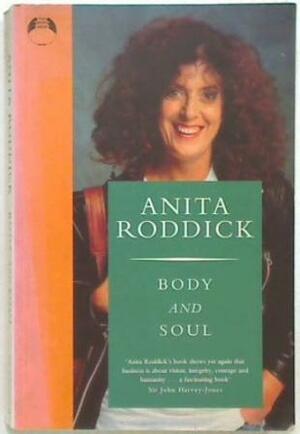 Body and Soul: Profits with Principles--The Amazing Success Story of Anita Roddick & The Body S hop by Anita Roddick