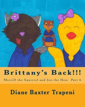 Brittany's Back!!!: Merrill the Squirrel and Jen the Hen: Part 6 by Kenneth Stone Sr, Diane Baxter Trapeni