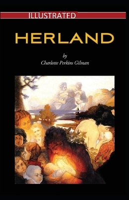 Herland Illustrated by Charlotte Perkins Gilman