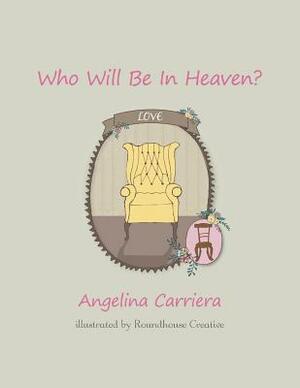 Who Will Be In Heaven?: the girls' version by Angelina Carriera