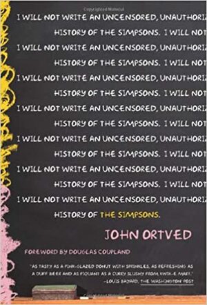 The Simpsons: An Uncensored, Unauthorized History by John Ortved