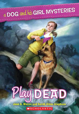 Play Dead by Sarah Hines Stephens, Jane B. Mason