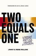 Two Equals One: A Marriage Equation for Love, Laughter, and Longevity by Irene Rollins, Jimmy Rollins