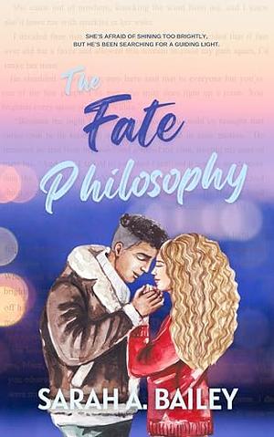 The Fate Philosophy by Sarah A. Bailey