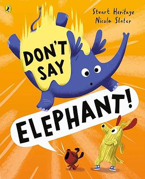 Don't Say Elephant! by Stuart Heritage