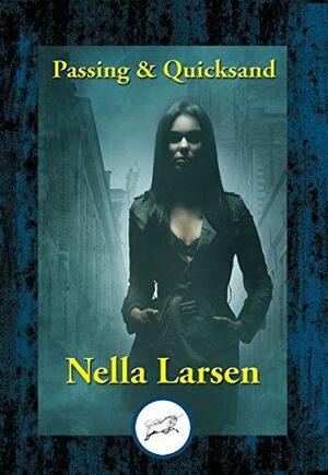 Passing & Quicksand by Nella Larsen, Nella Larsen