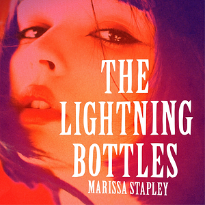 The Lightning Bottles by Marissa Stapley