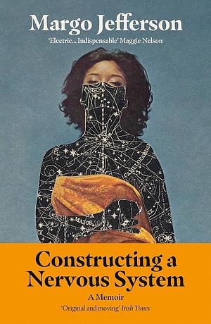 Constructing a Nervous System: A Memoir by Margo Jefferson