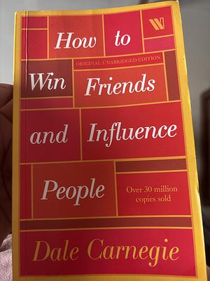 How to Win Friends and Influence People by Dale Carnegie