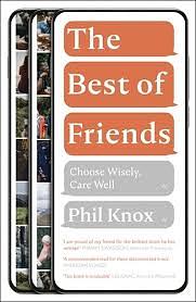 The Best of Friends: Choose Wisely, Care Well by Phil Knox
