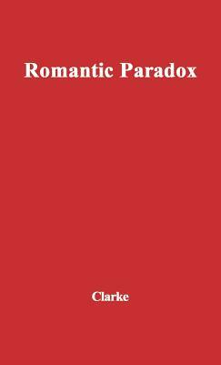 Romantic Paradox: An Essay on the Poetry of Wordsworth by Unknown, Colin Campbell Clarke